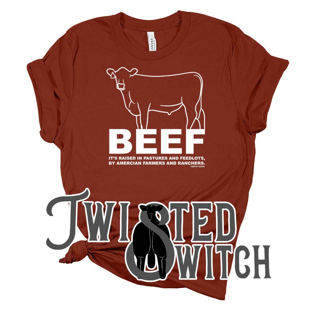 'BEEF, its raised in pastures and feedlots'- Multiple Colors!